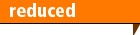 Reduced