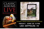 CLASSIC ALBUMS LIVE: LED ZEPPELIN: IV<br /><br />